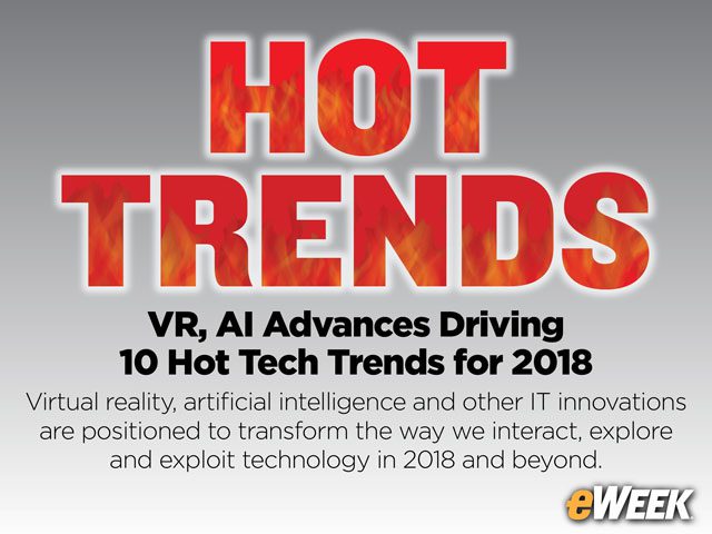 VR, AI Advances Driving 10 Hot Tech Trends for 2018